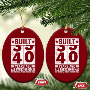 40th Birthday Ceramic Ornament Built 40 Years Ago All Parts Original Gifts TS10 Print Your Wear