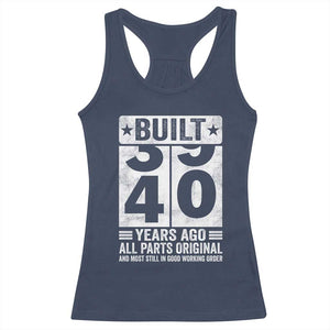 40th Birthday Racerback Tank Top Built 40 Years Ago All Parts Original Gifts TS10 Navy Print Your Wear