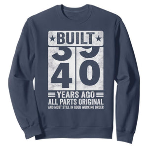 40th Birthday Sweatshirt Built 40 Years Ago All Parts Original Gifts TS10 Navy Print Your Wear