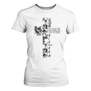 Son Of God Jesus T Shirt For Women Camo Christ Cross Christian 9 John 3 16 TS10 White Print Your Wear