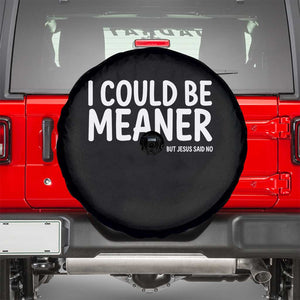 I Could Be Meaner But Jesus Said No Spare Tire Cover Funny Christian TS10 Black Print Your Wear