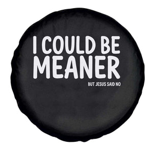I Could Be Meaner But Jesus Said No Spare Tire Cover Funny Christian TS10 Print Your Wear