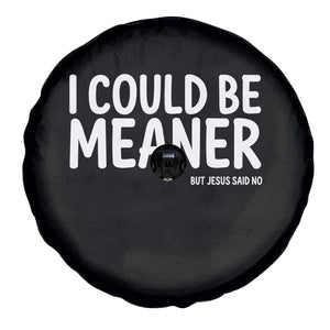 I Could Be Meaner But Jesus Said No Spare Tire Cover Funny Christian TS10 Print Your Wear