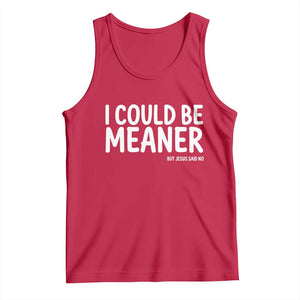 I Could Be Meaner But Jesus Said No Tank Top Funny Christian TS10 Red Print Your Wear