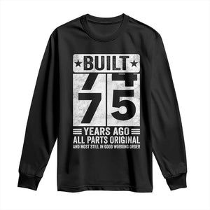 75th Birthday Long Sleeve Shirt Built 75 Years Ago All Parts Original Gifts TS10 Black Print Your Wear