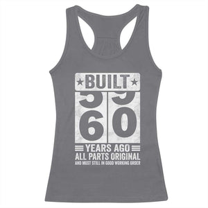 60th Birthday Racerback Tank Top Built 60 Years Ago All Parts Original Gifts TS10 Charcoal Print Your Wear