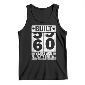 60th Birthday Tank Top Built 60 Years Ago All Parts Original Gifts TS10 Black Print Your Wear