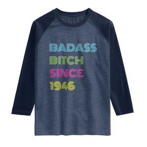 Funny 80th Birthday Raglan Shirt Retro Vintage Badass Bih Since 1946 TS10 Heather Denim Navy Print Your Wear