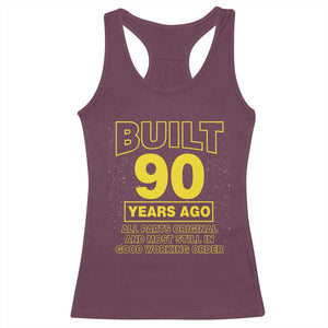 Funny 90th Birthday Racerback Tank Top Galaxy Built 90 Years Ago Parts Original TS10 Maroon Print Your Wear