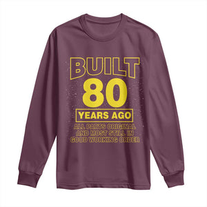 Funny 80th Birthday Long Sleeve Shirt Galaxy Built 80 Years Ago Parts Original TS10 Maroon Print Your Wear