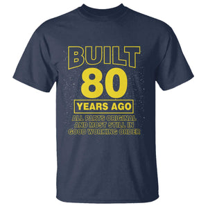 Funny 80th Birthday T Shirt Galaxy Built 80 Years Ago Parts Original TS10 Navy Print Your Wear