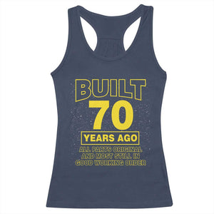 Funny 70th Birthday Racerback Tank Top Galaxy Built 70 Years Ago Parts Original TS10 Navy Print Your Wear