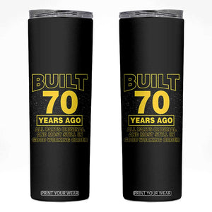 Funny 70th Birthday Skinny Tumbler Galaxy Built 70 Years Ago Parts Original TS10 Black Print Your Wear