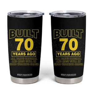 Funny 70th Birthday Tumbler Cup Galaxy Built 70 Years Ago Parts Original TS10 Black Print Your Wear
