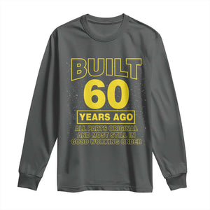 Funny 60th Birthday Long Sleeve Shirt Galaxy Built 60 Years Ago Parts Original TS10 Dark Heather Print Your Wear