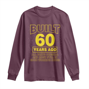 Funny 60th Birthday Long Sleeve Shirt Galaxy Built 60 Years Ago Parts Original TS10 Maroon Print Your Wear