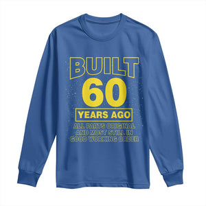 Funny 60th Birthday Long Sleeve Shirt Galaxy Built 60 Years Ago Parts Original TS10 Royal Blue Print Your Wear