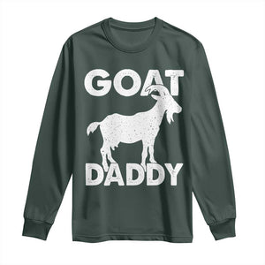 Goat Daddy Long Sleeve Shirt Funny Fathers Day Presents For Goat Dad TS10 Dark Forest Green Print Your Wear