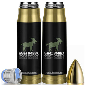 Funny Dad Bullet Tumbler Funny Goat Daddy Fathers Day Presents For Goat Lovers TS10 Black Print Your Wear