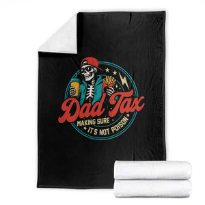 Skeleton Dad Tax Making Sure Its Not Poison Throw Blanket Husband Daddy Fathers Day Gift