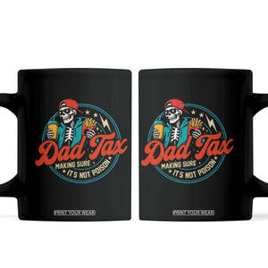 Skeleton Dad Tax Making Sure Its Not Poison Coffee Mug Husband Daddy Fathers Day Gift