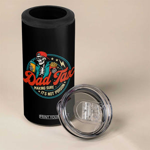 Skeleton Dad Tax Making Sure Its Not Poison 4 in 1 Can Cooler Tumbler Husband Daddy Fathers Day Gift
