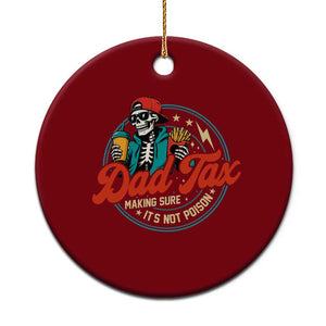 Skeleton Dad Tax Making Sure Its Not Poison Ceramic Ornament Husband Daddy Fathers Day Gift