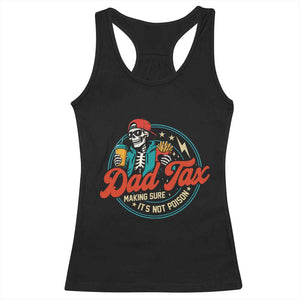 Skeleton Dad Tax Making Sure Its Not Poison Racerback Tank Top Husband Daddy Fathers Day Gift