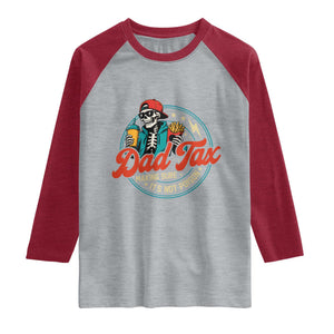 Skeleton Dad Tax Making Sure Its Not Poison Raglan Shirt Husband Daddy Fathers Day Gift