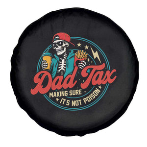 Skeleton Dad Tax Making Sure Its Not Poison Spare Tire Cover Husband Daddy Fathers Day Gift
