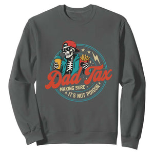 Skeleton Dad Tax Making Sure Its Not Poison Sweatshirt Husband Daddy Fathers Day Gift