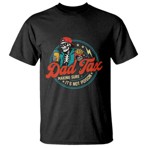 Skeleton Dad Tax Making Sure Its Not Poison T Shirt Husband Daddy Fathers Day Gift