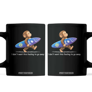 I Dont Want This Feeling To Go Away Coffee Mug Vintage Surf Monkey Nostalgic Summer Beach Vacation TS10 Black Print Your Wear