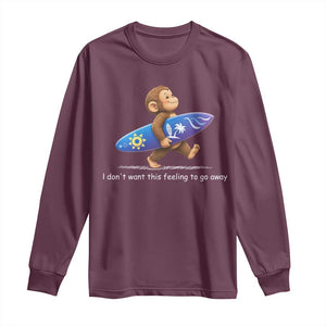 I Dont Want This Feeling To Go Away Long Sleeve Shirt Vintage Surf Monkey Nostalgic Summer Beach Vacation TS10 Maroon Print Your Wear