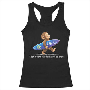I Dont Want This Feeling To Go Away Racerback Tank Top Vintage Surf Monkey Nostalgic Summer Beach Vacation TS10 Black Print Your Wear