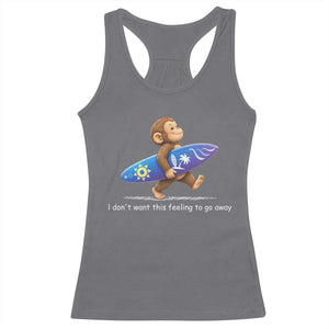 I Dont Want This Feeling To Go Away Racerback Tank Top Vintage Surf Monkey Nostalgic Summer Beach Vacation TS10 Charcoal Print Your Wear