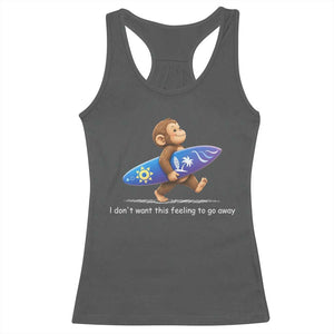 I Dont Want This Feeling To Go Away Racerback Tank Top Vintage Surf Monkey Nostalgic Summer Beach Vacation TS10 Dark Heather Print Your Wear