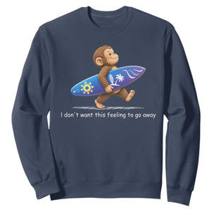 I Dont Want This Feeling To Go Away Sweatshirt Vintage Surf Monkey Nostalgic Summer Beach Vacation TS10 Navy Print Your Wear