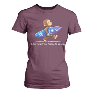 I Dont Want This Feeling To Go Away T Shirt For Women Vintage Surf Monkey Nostalgic Summer Beach Vacation TS10 Maroon Print Your Wear