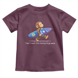 I Dont Want This Feeling To Go Away Toddler T Shirt Vintage Surf Monkey Nostalgic Summer Beach Vacation TS10 Maroon Print Your Wear