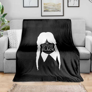 On Wednesdays We Wear Black Throw Blanket Goth Halloween TS10 Print Your Wear