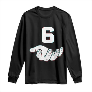 Number 6 Long Sleeve Shirt Matching 67 Meme Costume 6th Birthday 6 Years TS10 Black Print Your Wear