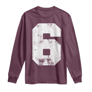 Number 6 Long Sleeve Shirt Matching 67 Meme 6th Birthday 6 Years TS10 Maroon Print Your Wear