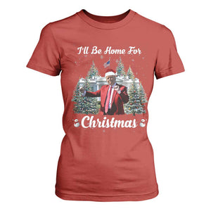Funny Christmas Trump T Shirt For Women Ill Be Home For Christmas 2024 Daddy's Home TS10 Red Print Your Wear