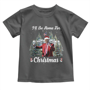 Funny Christmas Trump Toddler T Shirt Ill Be Home For Christmas 2024 Daddy's Home TS10 Dark Heather Print Your Wear
