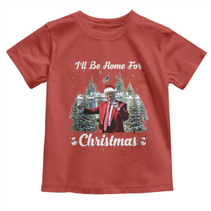 Funny Christmas Trump Toddler T Shirt Ill Be Home For Christmas 2024 Daddy's Home TS10 Red Print Your Wear