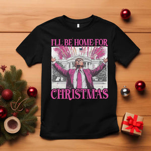 Funny Christmas Trump T Shirt Ill Be Home For Christmas 2024 Trump Pink Daddy's Home TS10 Black Print Your Wear