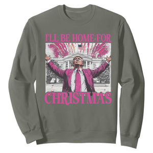 Funny Christmas Trump Sweatshirt Ill Be Home For Christmas 2024 Trump Pink Daddy's Home TS10 Military Green Print Your Wear