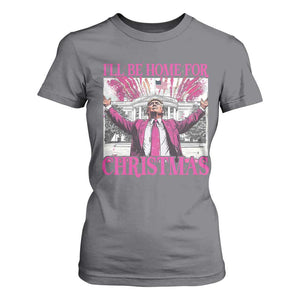 Funny Christmas Trump T Shirt For Women Ill Be Home For Christmas 2024 Trump Pink Daddy's Home TS10 Charcoal Print Your Wear