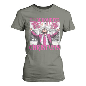 Funny Christmas Trump T Shirt For Women Ill Be Home For Christmas 2024 Trump Pink Daddy's Home TS10 Military Green Print Your Wear